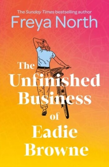 The Unfinished Business Of Eadie Browne Av Freya North