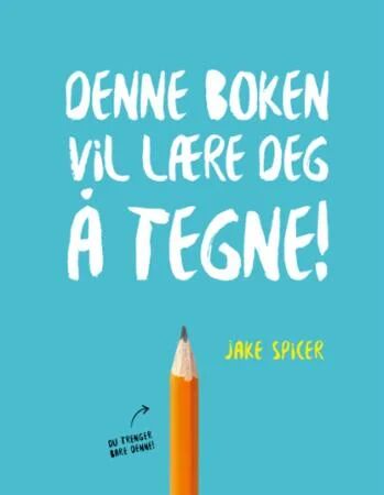 Denne Boken Vil Lære Deg Å Tegne! Av Jake Spicer