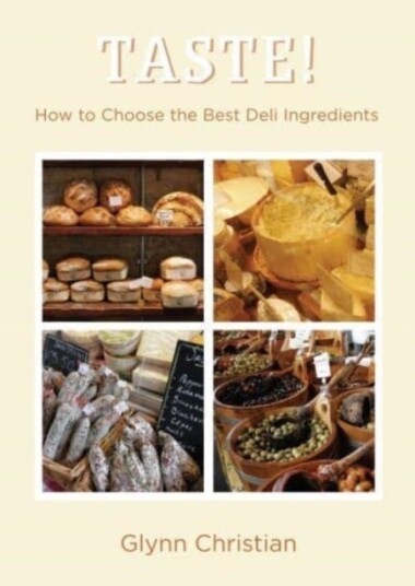 TASTE! How to Choose the Best Deli Ingredients