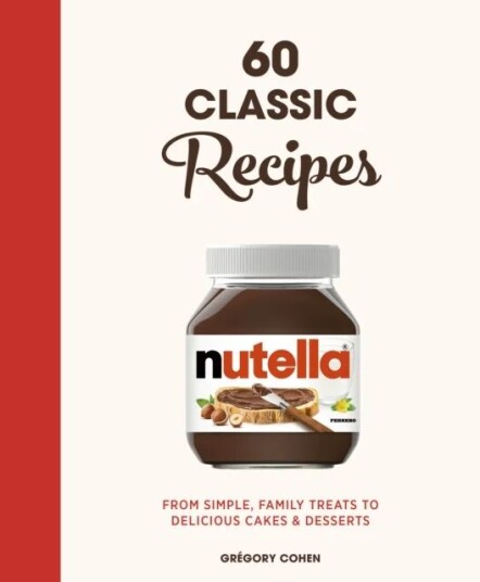 Nutella: 60 Classic Recipes Av Gregory Cohen