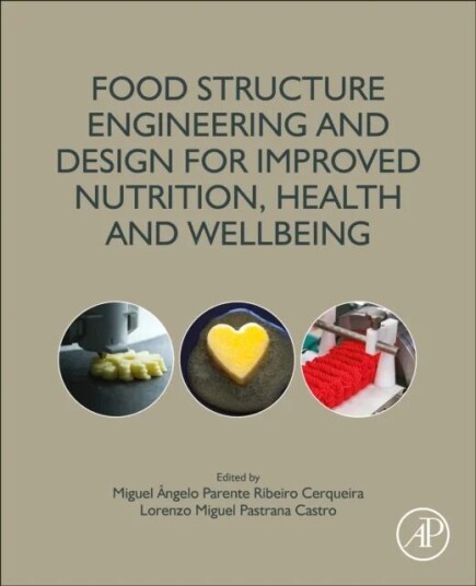Food Structure Engineering And Design For Improved Nutrition, Health And Well-Being