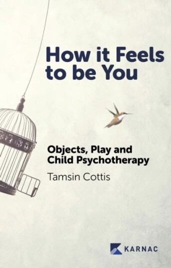 How It Feels To Be You Av Tamsin (Ukcp Registered Child Psychotherapist/clinical Supervisor) Cottis