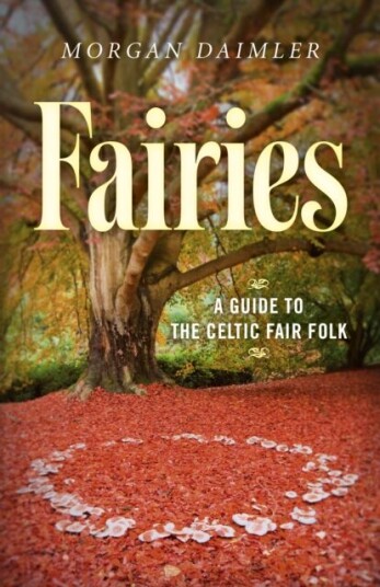 Fairies - A Guide To The Celtic Fair Folk Av Morgan Daimler Fairies - A Guide To The Celtic Fair Folk Av Morgan Daimler