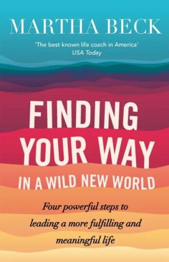 Finding Your Way In A Wild New World Av Martha Beck