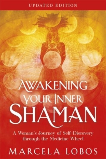 Awakening Your Inner Shaman Updated Edition