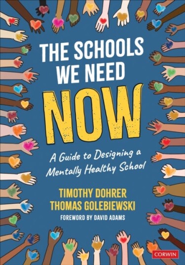 The Schools We Need Now A Guide to Designing a Mentally Healthy School
