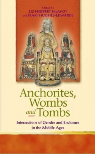 Anchorites Wombs and Tombs