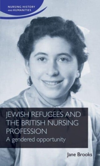 Jewish Refugees and the British Nursing Profession A Gendered Opportunity