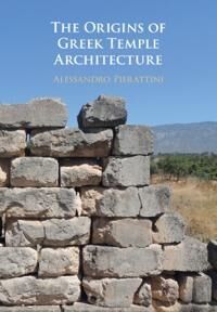 The Origins Of Greek Temple Architecture Av Alessandro (University Of Notre Dame Pierattini