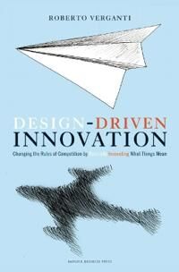 Verganti Roberto Design Driven Innovation