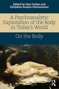 A Psychoanalytic Exploration Of The Body In Today'S World