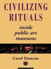 Civilizing Rituals Av Carol Duncan