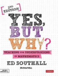 Yes, But Why? Teaching For Understanding In Mathematics Av Ed Southall