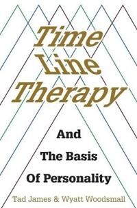 Time Line Therapy And The Basis Of Personality Av Tad James