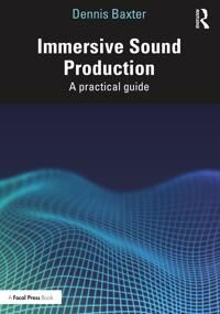 Immersive Sound Production Av Dennis Baxter
