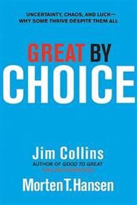 Great By Choice Av Jim Collins, Morten T. Hansen Great By Choice Av Jim Collins, Morten T. Hansen