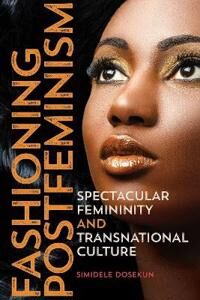 Dosekun Simidele Fashioning Postfeminism