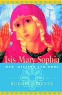 Isis Mary Sophia Av Rudolf Steiner Isis Mary Sophia Av Rudolf Steiner