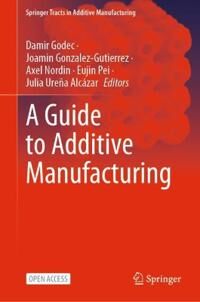 A Guide To Additive Manufacturing