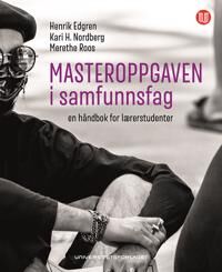 Masteroppgaven I Samfunnsfag Av Henrik Edgren, Kari Nordberg, Merethe Roos