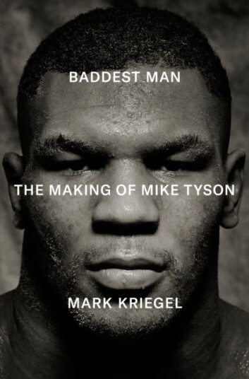Baddest Man  The making of Mike Tyson