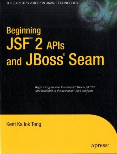 Beginning JSF™ 2 APIs and JBoss® Seam