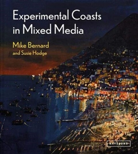 Experimental Coasts In Mixed Media Av Mike Bernard, Susie Hodge