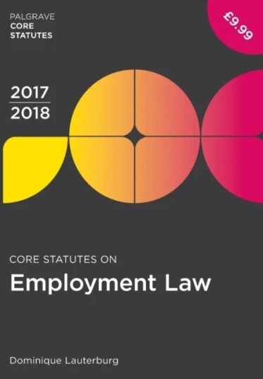 Core Statutes On Employment Law 2017-18 Av Dominique Lauterburg