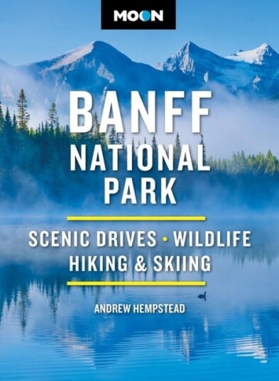 Moon Banff National Park Fifth Edition Moon Banff National Park Fifth Edition