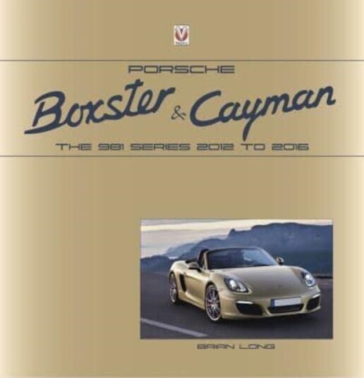 Porsche Boxster and Cayman The 981 series 2012 to 2016