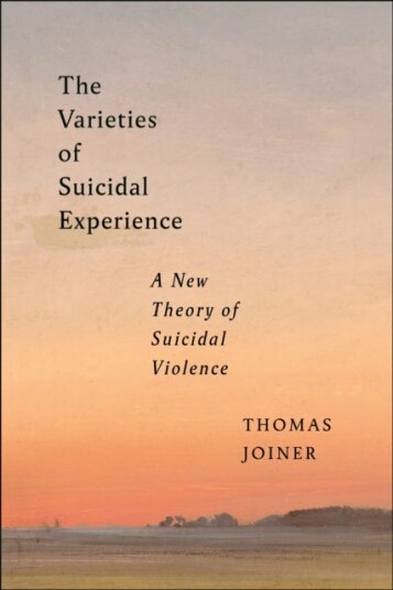 The Varieties of Suicidal Experience A New Theory of Suicidal Violence The Varieties of Suicidal Experience A New Theory of Suicidal Violence