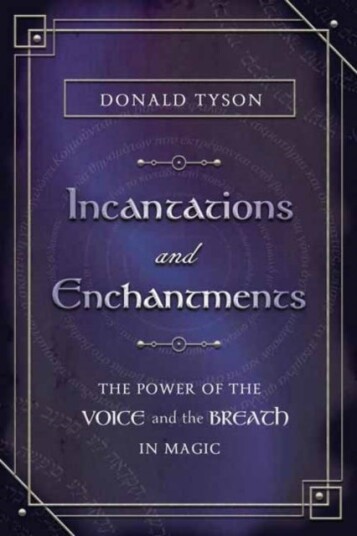 Incantations and Enchantments Incantations and Enchantments
