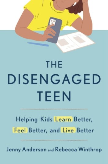 The Disengaged Teen Helping Kids Learn Better Live Better and Feel Better