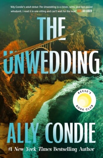 The Unwedding the addictive, fast paced, unputdownable and unsettling Reese's Book Club Pick