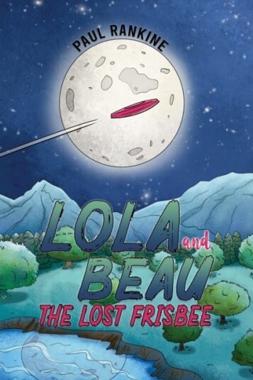 Lola and Beau The Lost Frisbee Lola and Beau The Lost Frisbee