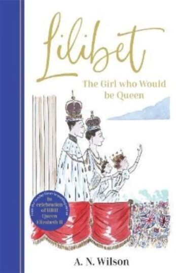 Lilibet: The Girl Who Would Be Queen Av A.N. Wilson