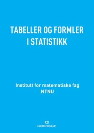 Tabeller og formler i statistikk av Jan Terje Kvaløy og Håkon Tjelmeland - Tapir Akademisk Forlag