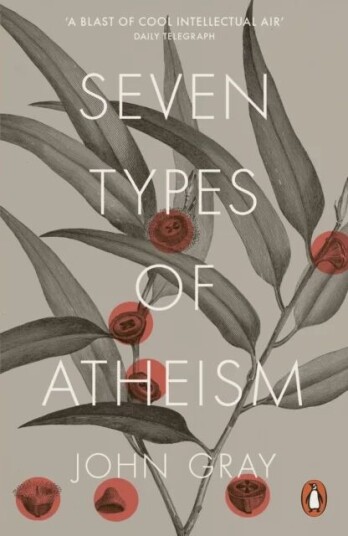Seven Types Of Atheism Av John Gray