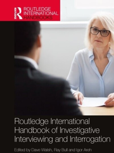 Routledge International Handbook of Investigative Interviewing and Interrogation Routledge International Handbook of Investigative Interviewing and Interrogation