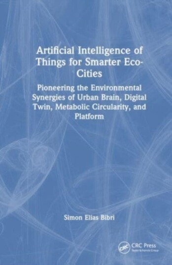 Artificial Intelligence of Things for Smarter EcoCities Pioneering the Environmental Synergies of Urban Brain, Digital Twin, Metabolic Circularity, and Platform