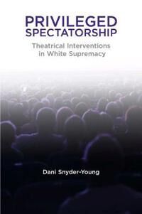 Snyder-Young Dani Privileged Spectatorship