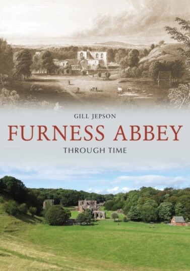 Furness Abbey Through Time Av Gill Jepson