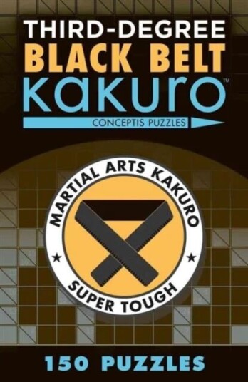 Third-Degree Black Belt Kakuro Av Conceptis Puzzles Third-Degree Black Belt Kakuro Av Conceptis Puzzles