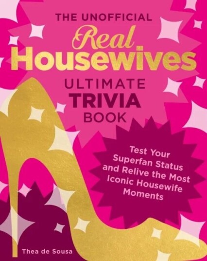 The Unofficial Real Housewives Ultimate Trivia Book Av Thea De Sousa