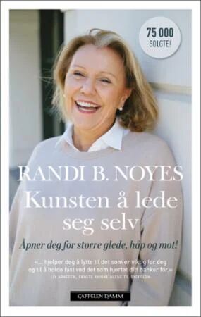 Kunsten Å Lede Seg Selv Av Randi B. Noyes