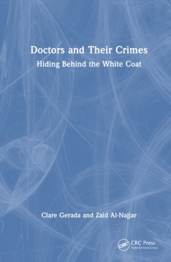 Doctors and Their Crimes Hiding Behind the White Coat Doctors and Their Crimes Hiding Behind the White Coat