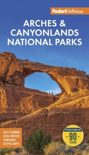 Fodor's InFocus Arches & Canyonlands National Parks Fodor's InFocus Arches & Canyonlands National Parks