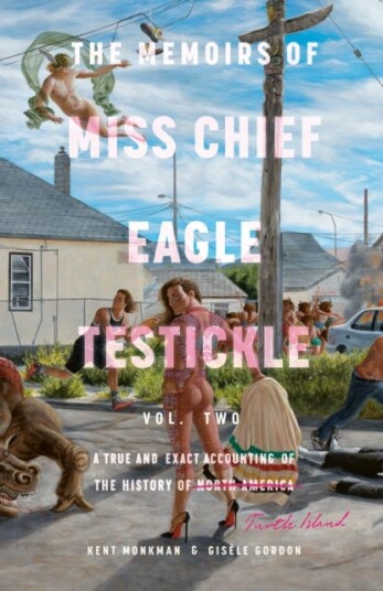 Memoirs of Miss Chief Eagle Testickle Vol. 2 A True and Exact Accounting of the History of Turtle Island