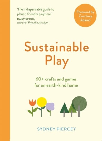 Sustainable Play 60+ cardboard crafts and games for an earthkind home