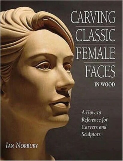 Carving Classic Female Faces In Wood Av Ian Norbury